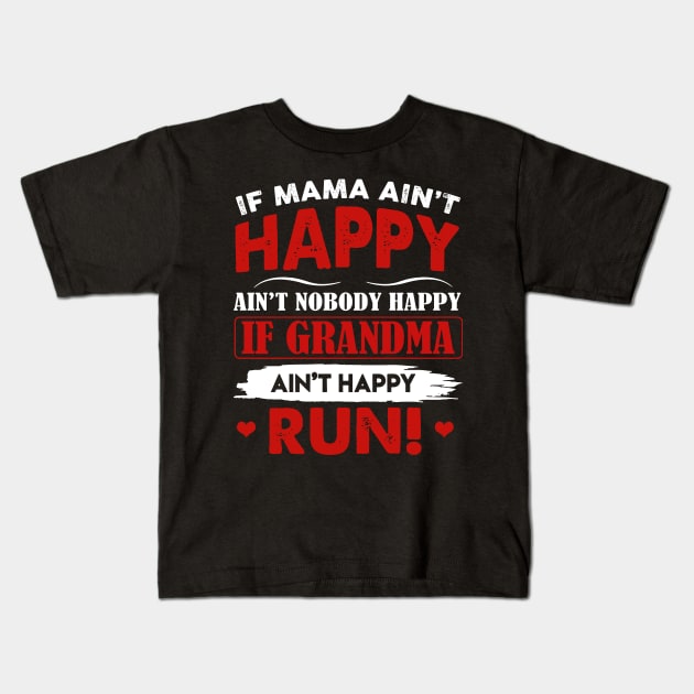 If mama Ain't Happy Ain't Nobody Happy If Grandma 1 Kids T-Shirt by HomerNewbergereq